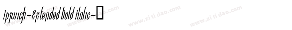 Ipswich-Extended Bold Italic字体转换